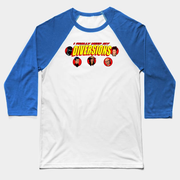 I Need My Diversions Baseball T-Shirt by Blue Moon Comics Group